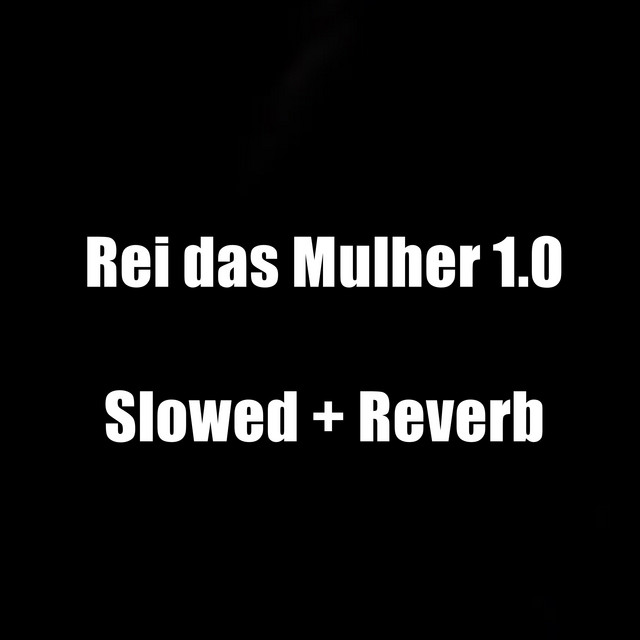 'Rei das Mulher 1.0 (Slowed + Reverb)' cover art