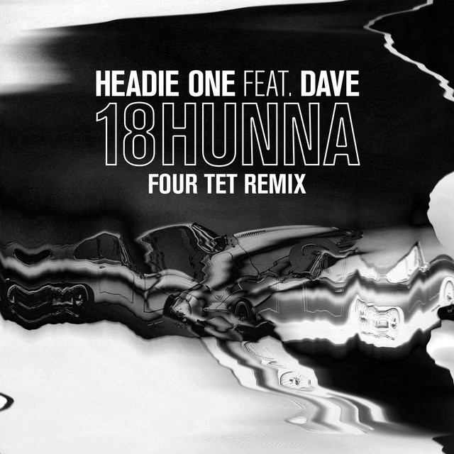 '18HUNNA (feat. Dave) [Four Tet Remix]' cover art