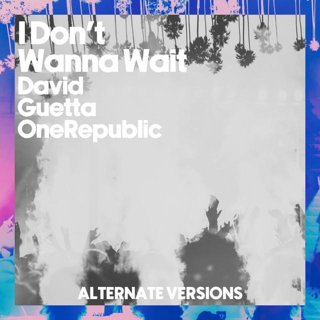 'I Don't Wanna Wait (Alternative Versions)' cover art