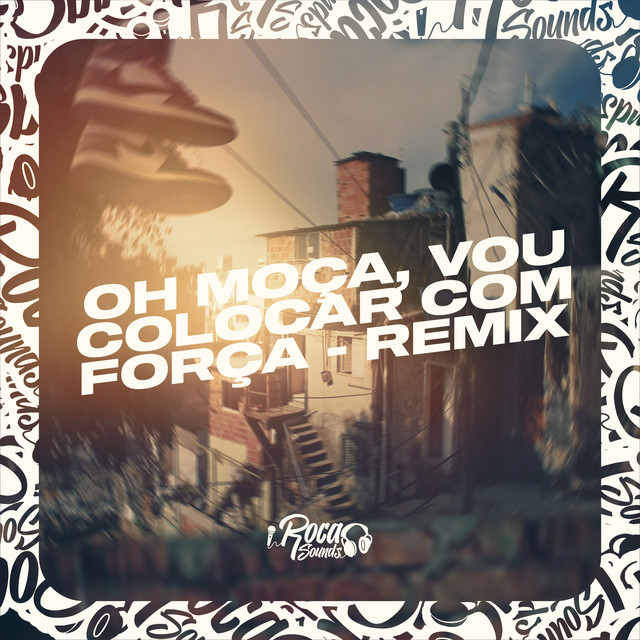 'Oh Moça, Vou Colocar Com Força (Remix)' cover art