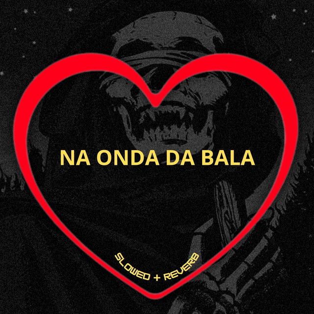 'Na Onda da Bala (Slowed + Reverb)' cover art