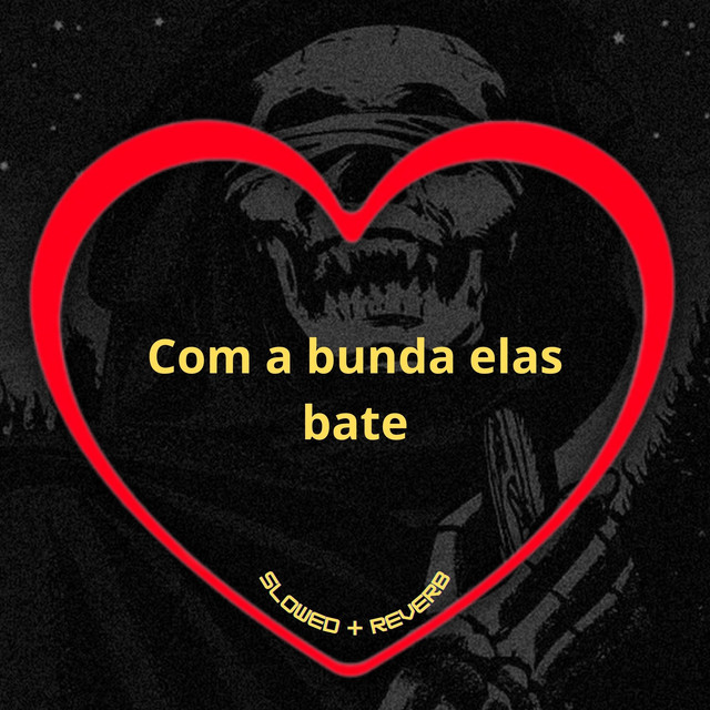 'Com a Bunda Elas Bate (Slowed + Reverb)' cover art