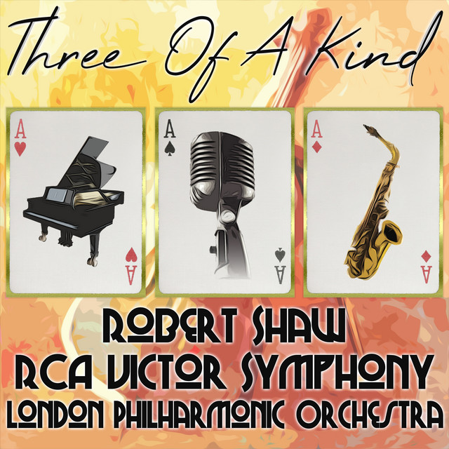 'Three of a Kind: Robert Shaw, RCA Victor Symphony, The London Philharmonic Orchestra' cover art