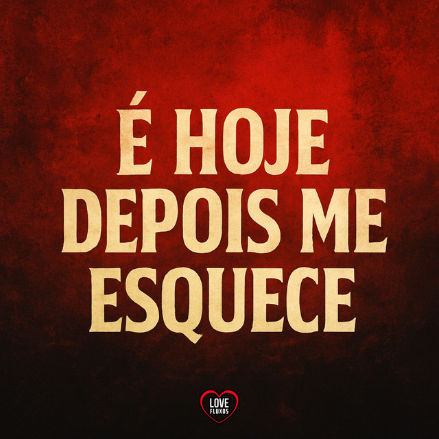'É Hoje Depois Me Esquece' cover art