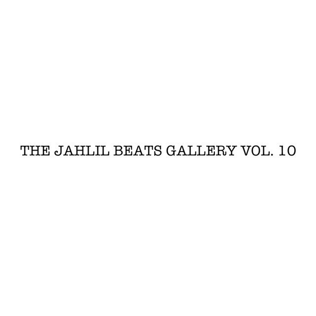 'THE JAHLIL BEATS GALLERY VOL. 10' cover art