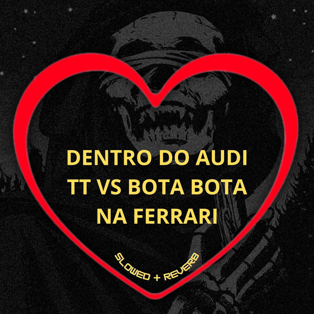 'Dentro do Audi Tt Vs Bota Bota na Ferrari (Slowed + Reverb)' cover art