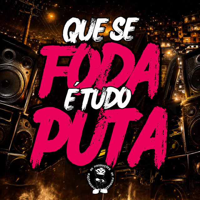 'QUE SE FODA É TUDO PUTA' cover art