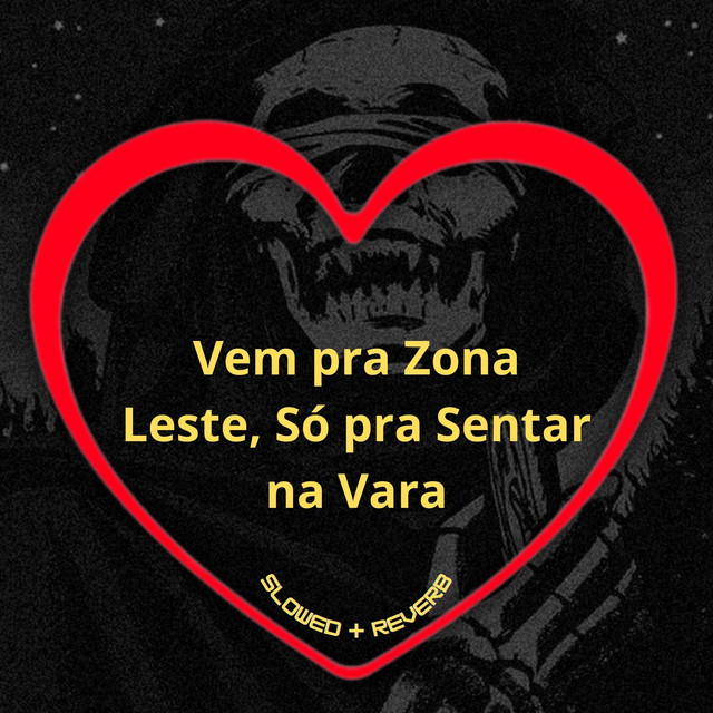 'Vem pra Zona Leste, Só pra Sentar na Vara (Slowed + Reverb)' cover art
