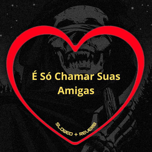 'É Só Chamar Suas Amigas (Slowed + Reverb)' cover art