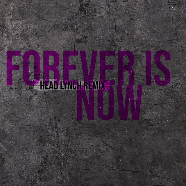 'Forever Is Now (Head Lynch Remix) [2024 Remaster]' cover art