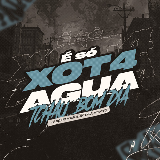 'É Só Xot4, Água, Tchau, Bom Dia' cover art