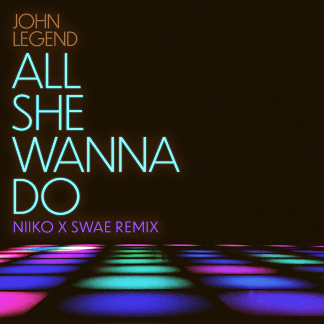 'All She Wanna Do (NIIKO X SWAE Remix)' cover art