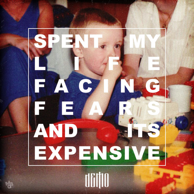 'Spent My Life Facing Fears And Its Expensive' cover art