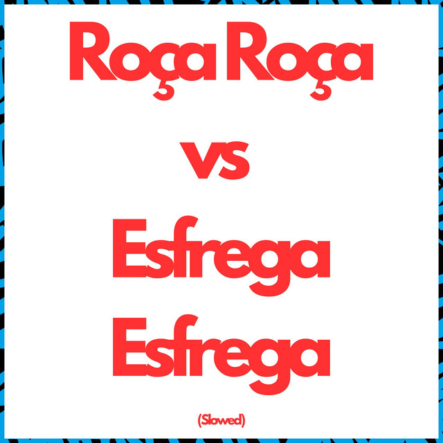 'Roça Roça vs Esfrega Esfrega (Slowed)' cover art