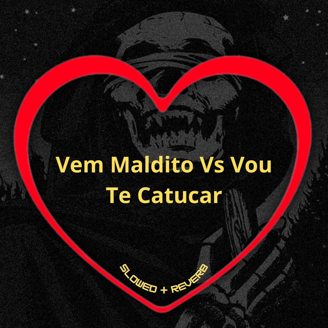 'Vem Maldito Vs Vou Te Catucar (Slowed + Reverb)' cover art