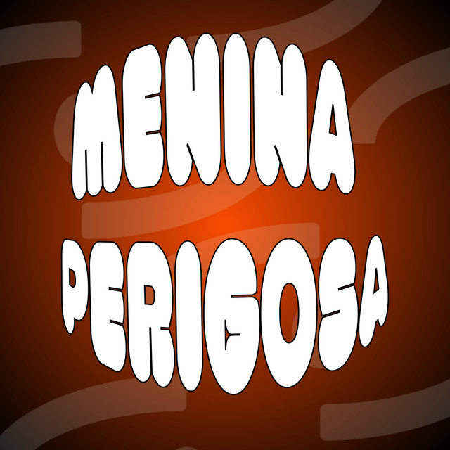 'MENINA PERIGOSA' cover art
