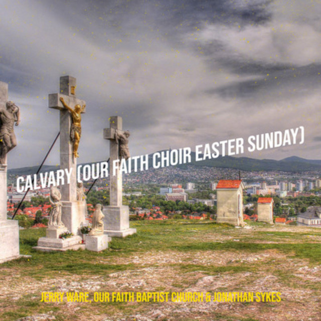 'Calvary (Our Faith Choir Easter Sunday)' cover art