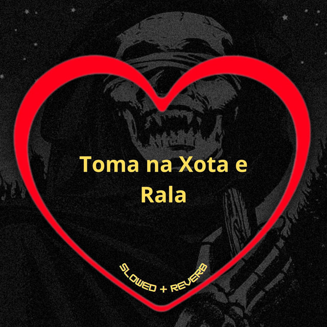 'Toma na Xota e Rala (Slowed + Reverb)' cover art