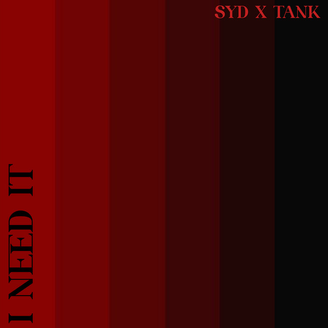 'I NEED IT (feat. Syd & Tank)' cover art