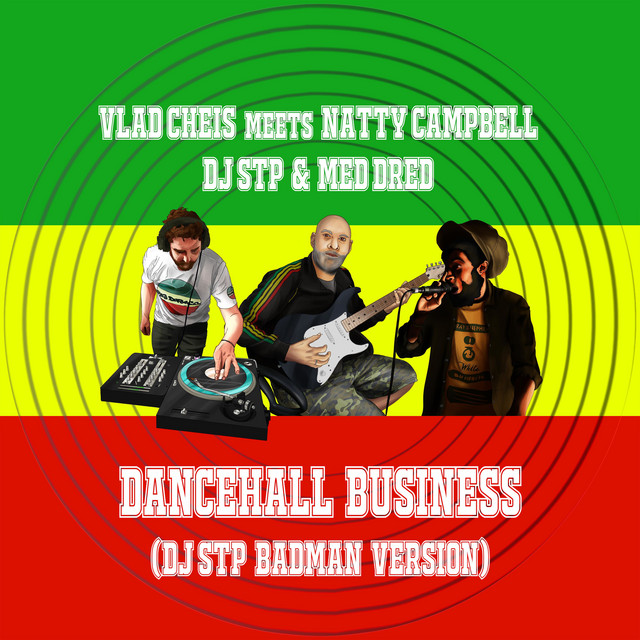'Dancehall Business (Vlad Cheis Meets Natty Campbell, DJ STP and Med Dred) [DJ STP Badman Version]' cover art