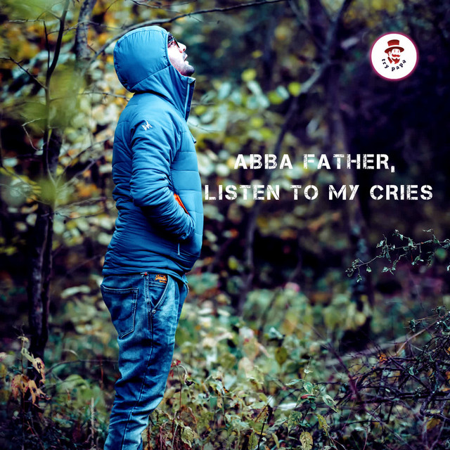 'Abba Father , Listen To My Cries' cover art