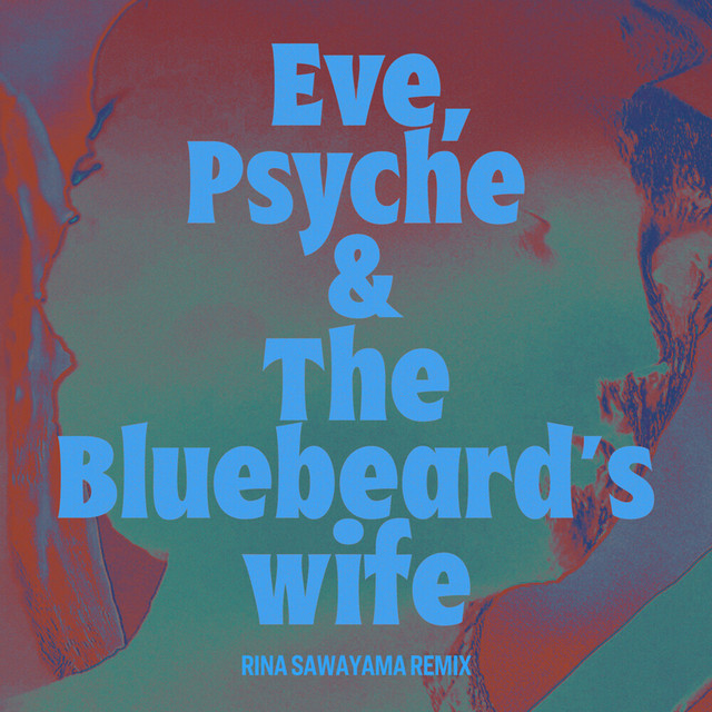 'Eve, Psyche & the Bluebeard’s wife (Rina Sawayama Remix)' cover art