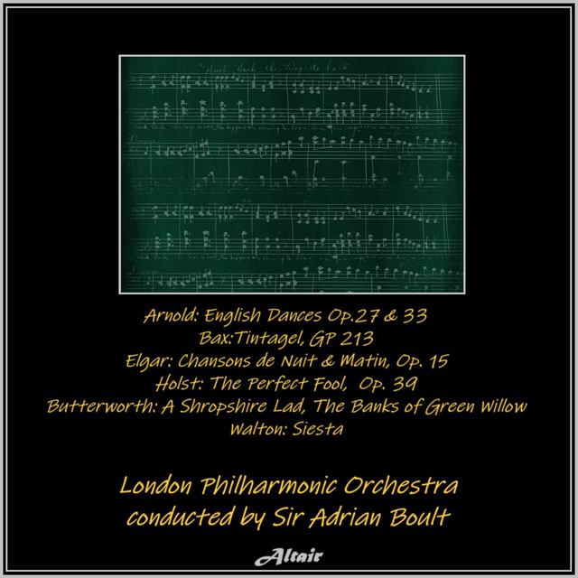 'Arnold: English Dances OP.27 & 33 - Bax:tintagel, Gp 213 - Elgar: Chansons De Nuit & Matin, OP. 15 - Holst: The Perfect Fool, OP. 39 - Butterworth: A Shropshire Lad, the Banks of Green Willow - Walton: Siesta (Live)' cover art