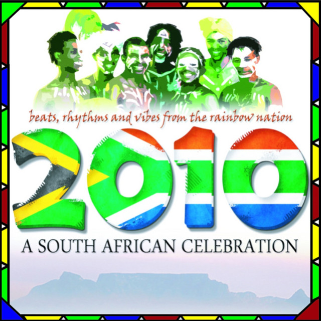 '2010, A South African Celebration : Beats, Rhythms and Vibes from the Rainbow Nation (Special World Cup 2010 Release)' cover art