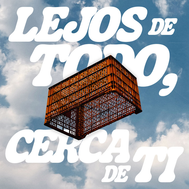 'LEJOS DE TODO, CERCA DE TI' cover art