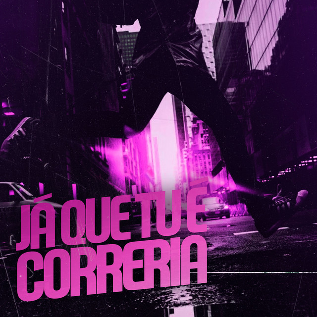 'Ja Que Tu É Correria' cover art