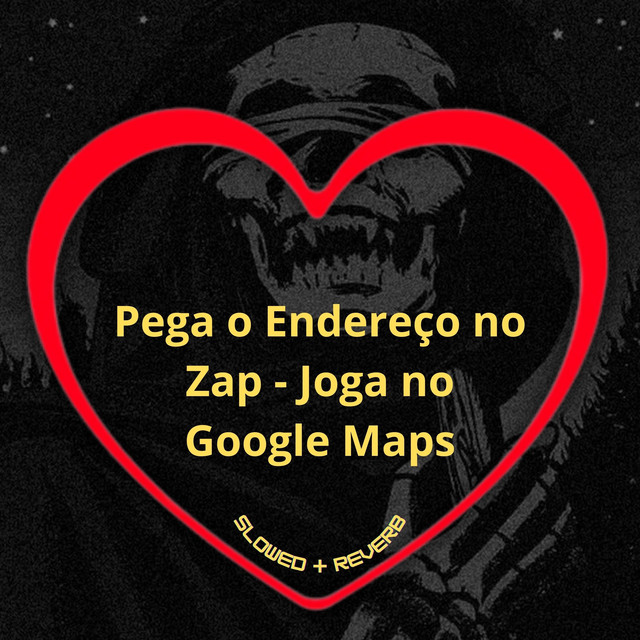 'Pega o Endereço no Zap - Joga no Google Maps (Slowed + Reverb)' cover art