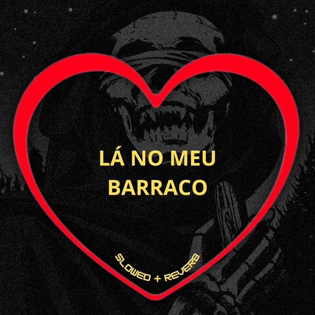'Lá no Meu Barraco (Slowed + Reverb)' cover art