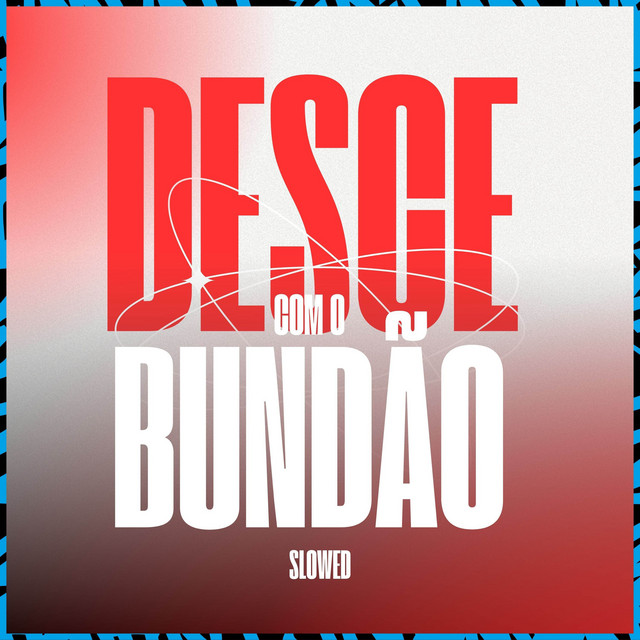 'Desce Com O Bundão (Slowed)' cover art