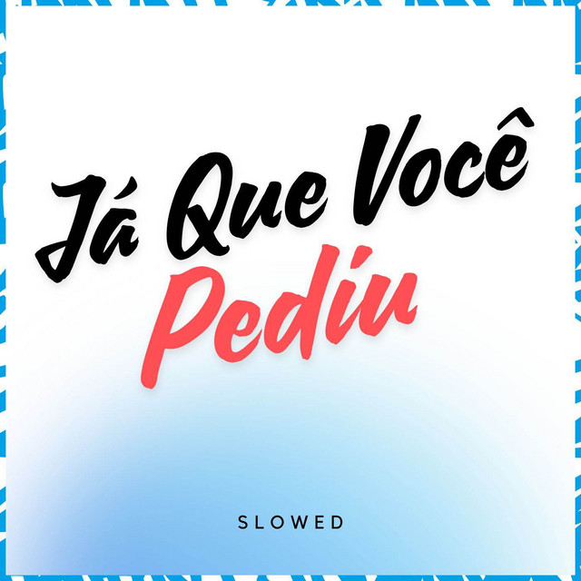 'Já Que Você Pediu (Slowed)' cover art