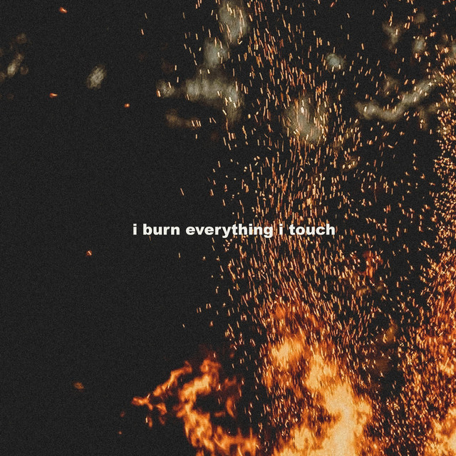 'I Burn Everything I Touch' cover art
