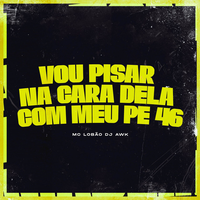 'VOU PISAR NA CARA DELA COM MEU PÉ 46' cover art