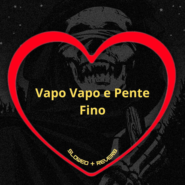'Vapo Vapo e Pente Fino (Slowed + Reverb)' cover art