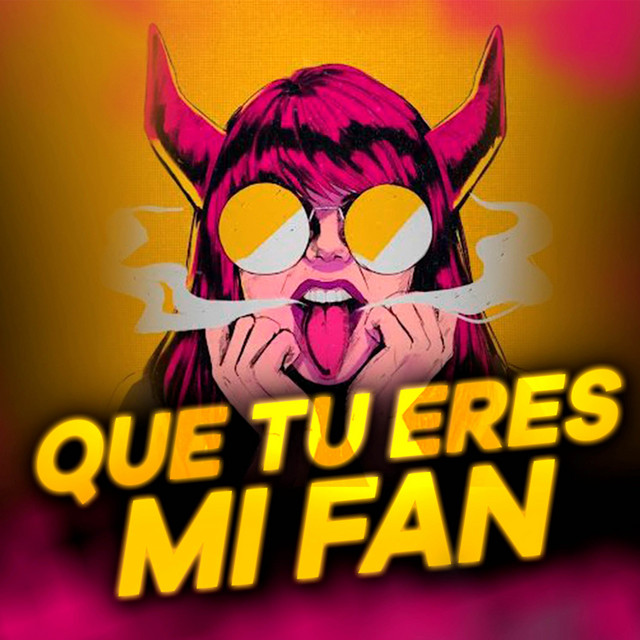 'Que Tu Eres Mi Fan' cover art