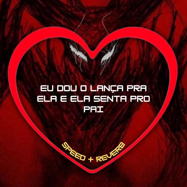 'Eu Dou o Lança pra Ela e Ela Senta pro Pai (Speed + Reverb)' cover art