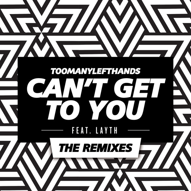 'Can't Get To You (feat. Layth) [The Remixes]' cover art