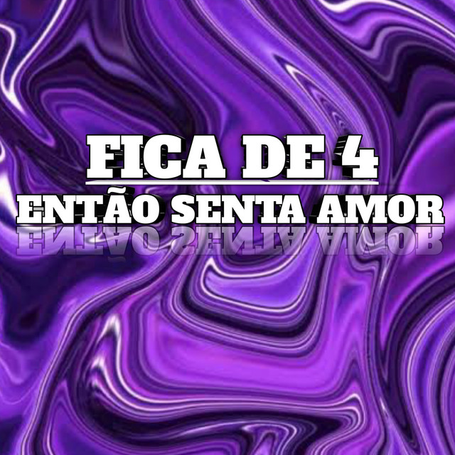 'FICA DE 4 - ENTÃO SENTA AMOR' cover art