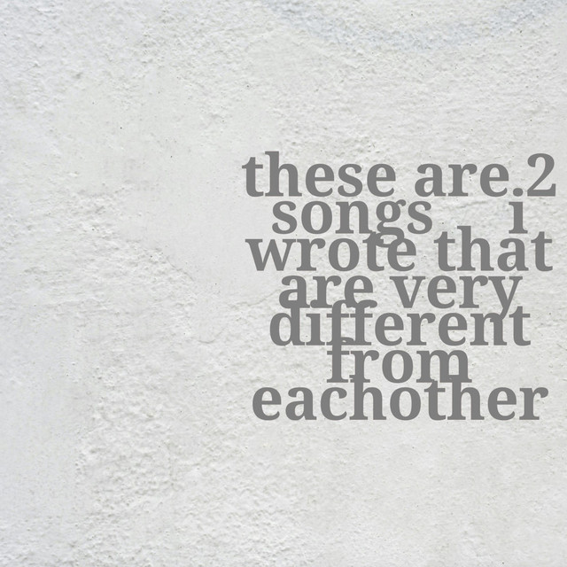 'these are 2 songs i wrote that are very different from each other' cover art