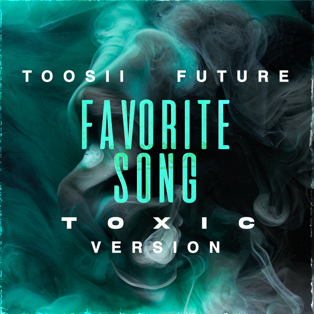 'Favorite Song (feat. Future) [Toxic Version]' cover art