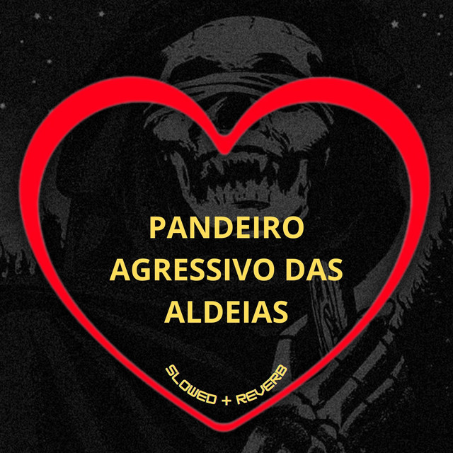 'Pandeiro Agressivo das Aldeias (Slowed + Reverb)' cover art