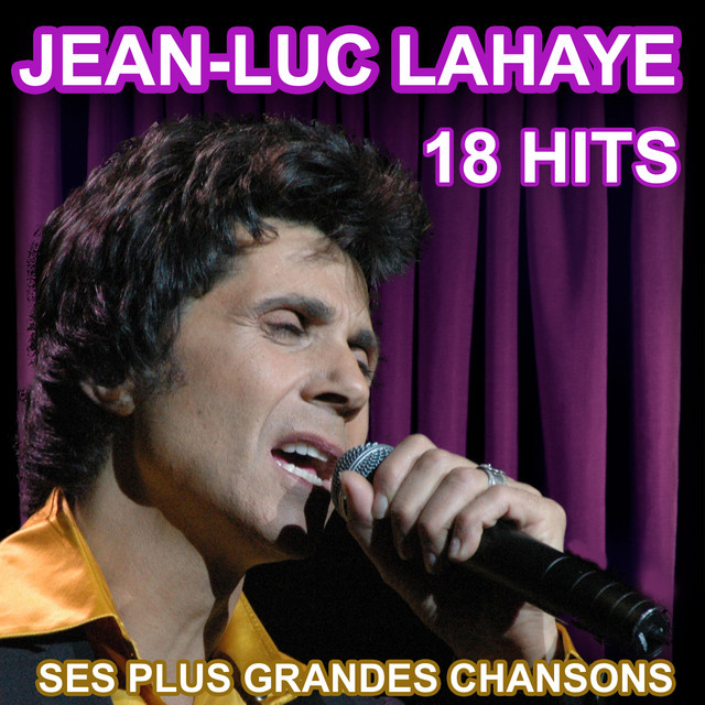 'Jean-Luc Lahaye 18 Hits - Ses Plus Grandes Chansons' cover art