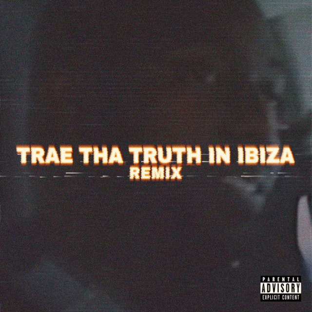 'Trae Tha Truth in Ibiza (Remix)' cover art