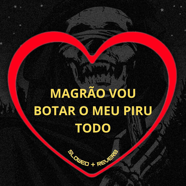 'Magrão Vou Botar o Meu Piru Todo (Slowed + Reverb)' cover art