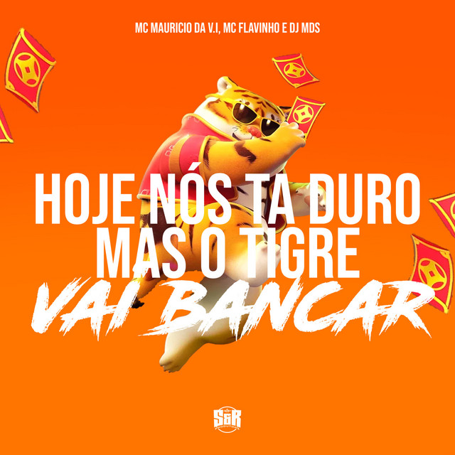 'Hoje Nois Ta Duro Mas o Tigre Vai Bancar' cover art