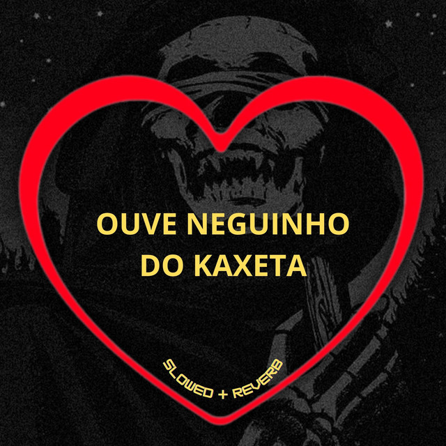 'Ouve Neguinho do Kaxeta (Slowed + Reverb)' cover art