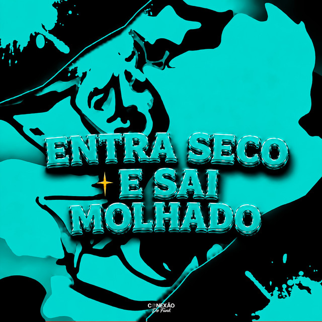 'Entra Seco E Sai Molhado' cover art